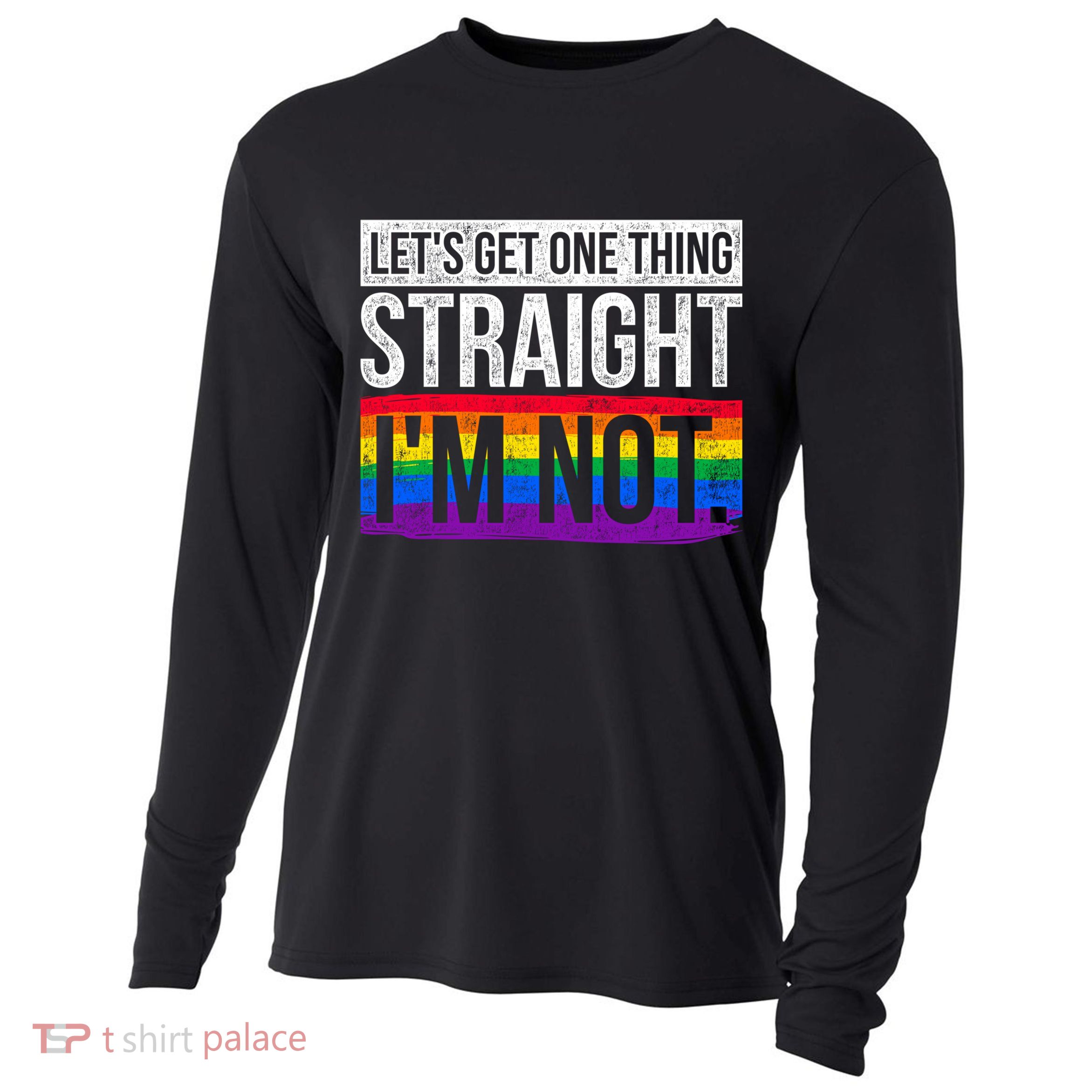 Lets Get One Thing Straight Im Not Lgbt Funny Gift Cooling Performance Long Sleeve Crew