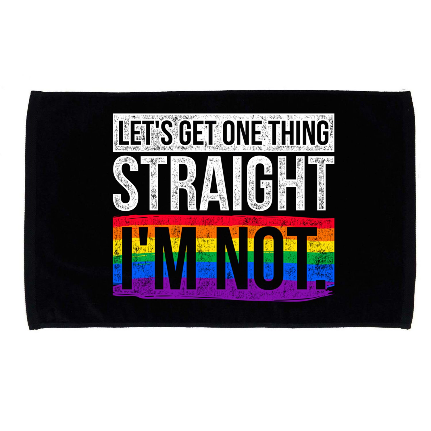 Lets Get One Thing Straight Im Not Lgbt Funny Gift Microfiber Hand Towel