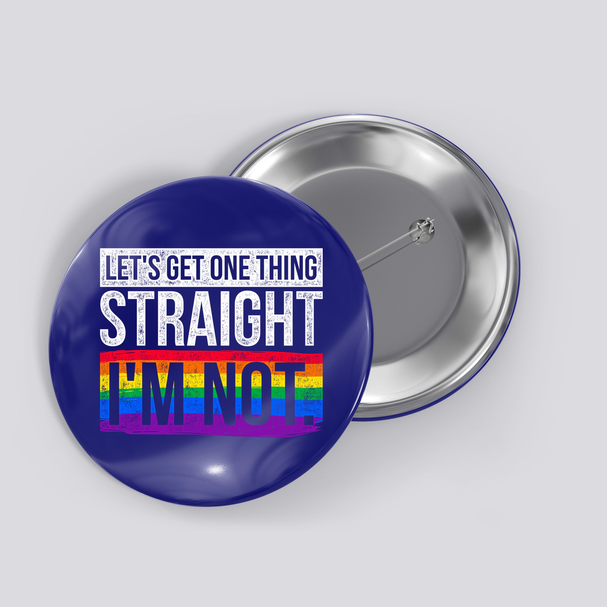 Lets Get One Thing Straight Im Not Lgbt Funny Gift Button
