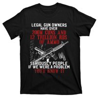 Legal Gun Owners Have Over 200m Guns T-Shirt