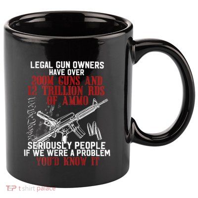 Legal Gun Owners Have Over 200m Guns 11oz C Handle Ceramic Mug