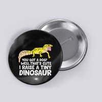 Leopard Gecko Owner I Raise A Tiny Leopard Gecko Button