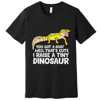 Leopard Gecko Owner I Raise A Tiny Leopard Gecko Premium T-Shirt
