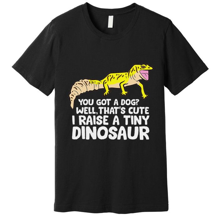 Leopard Gecko Owner I Raise A Tiny Leopard Gecko Premium T-Shirt
