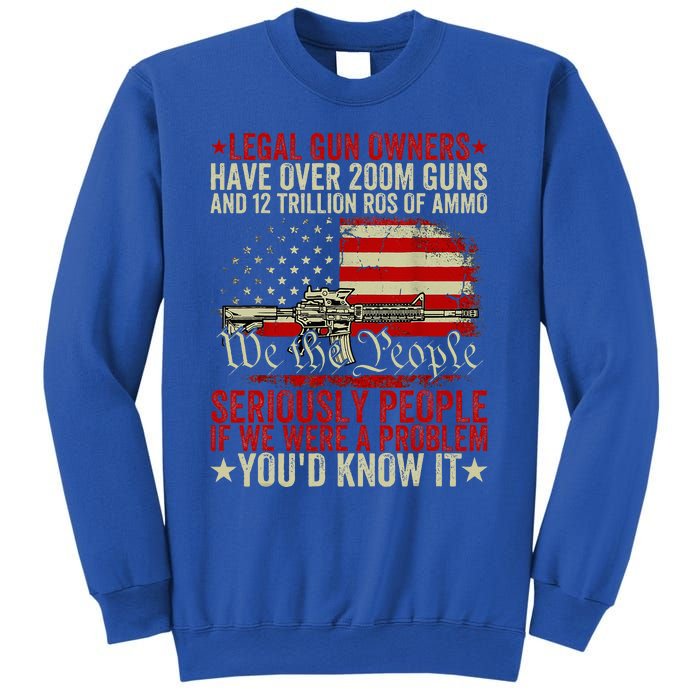 Legal Gun Owners Have Over 200m Guns And 12 Trillion Rds Sweatshirt