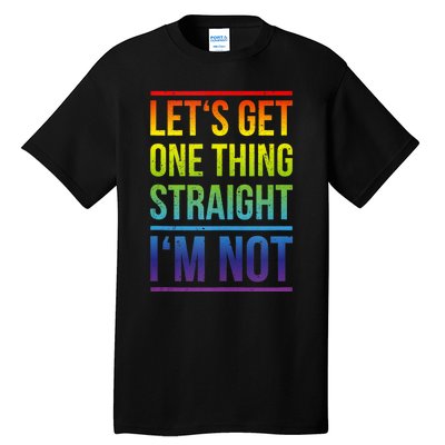 Lets Get One Thing Straight IM Not Lgbtq Rainbow Flag Tank Top Tall T-Shirt