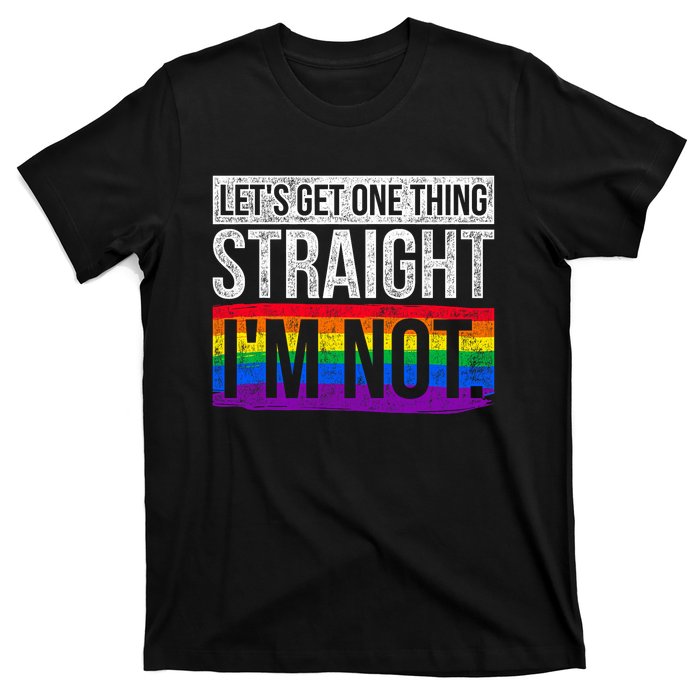 Lets Get One Thing Straight Im Not Lgbt T-Shirt