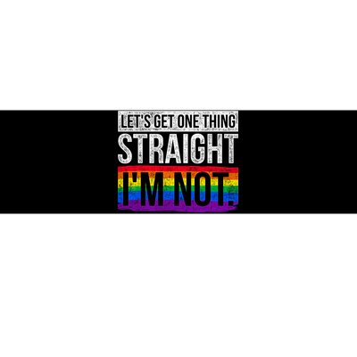 Lets Get One Thing Straight Im Not Lgbt Bumper Sticker