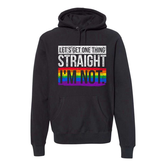 Lets Get One Thing Straight Im Not Lgbt Premium Hoodie