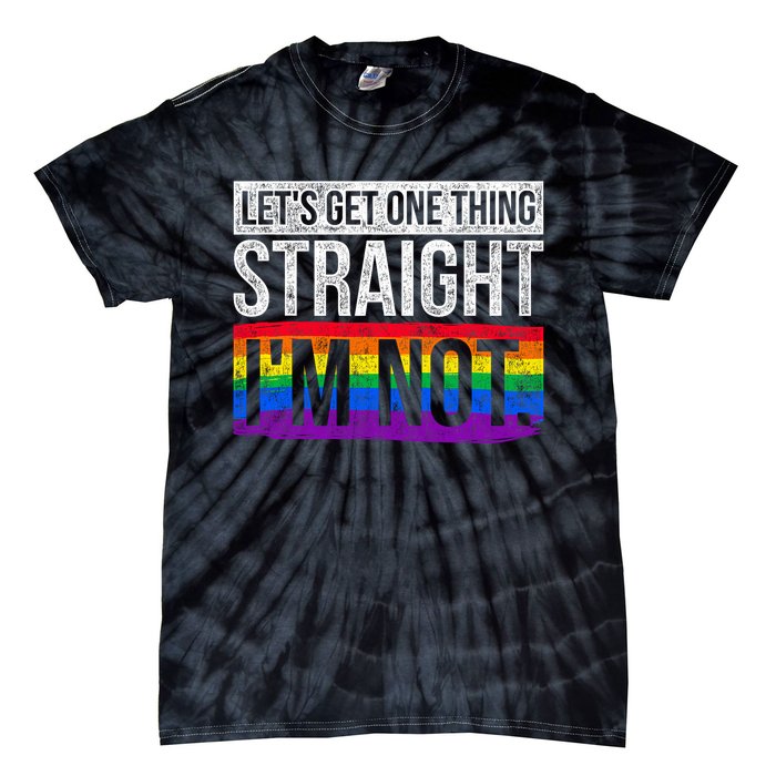 Lets Get One Thing Straight Im Not Lgbt Tie-Dye T-Shirt