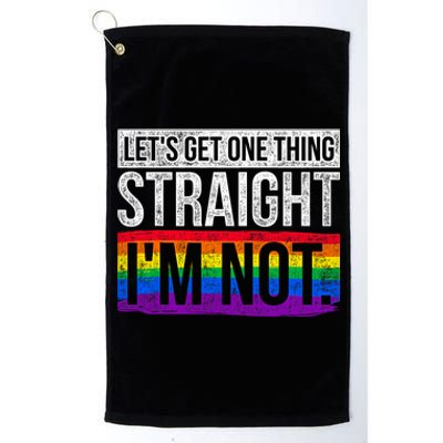 Lets Get One Thing Straight Im Not Lgbt Platinum Collection Golf Towel