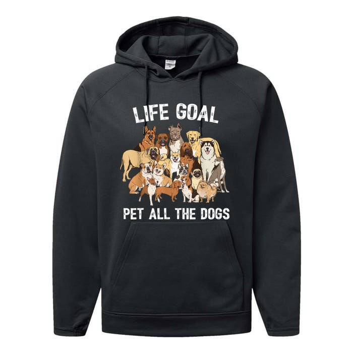 Life Goal Pet All The Dogs Shirt Funny Dog Lover TShirt Performance Fleece Hoodie