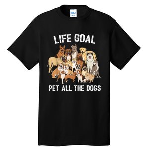 Life Goal Pet All The Dogs Shirt Funny Dog Lover TShirt Tall T-Shirt