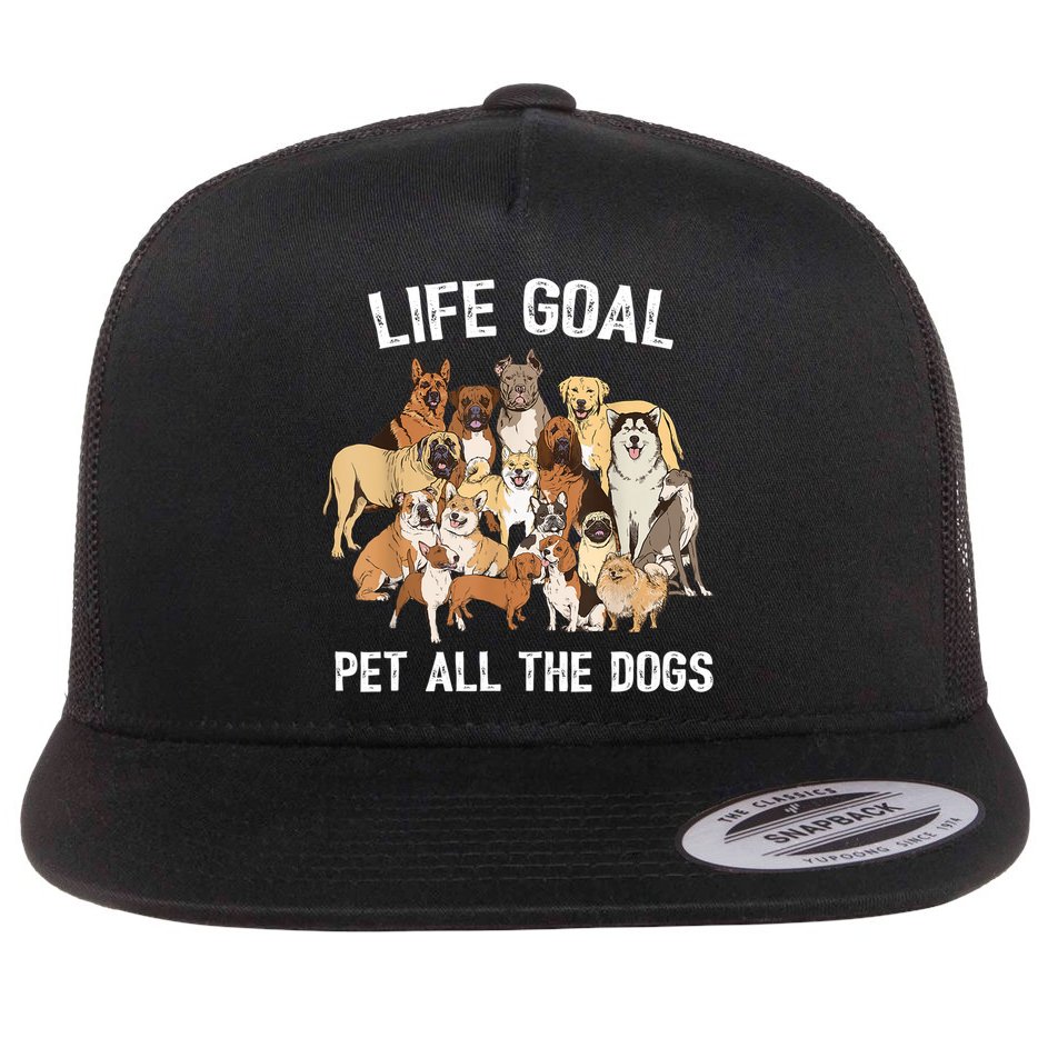 Life Goal Pet All The Dogs Shirt Funny Dog Lover TShirt Flat Bill Trucker Hat