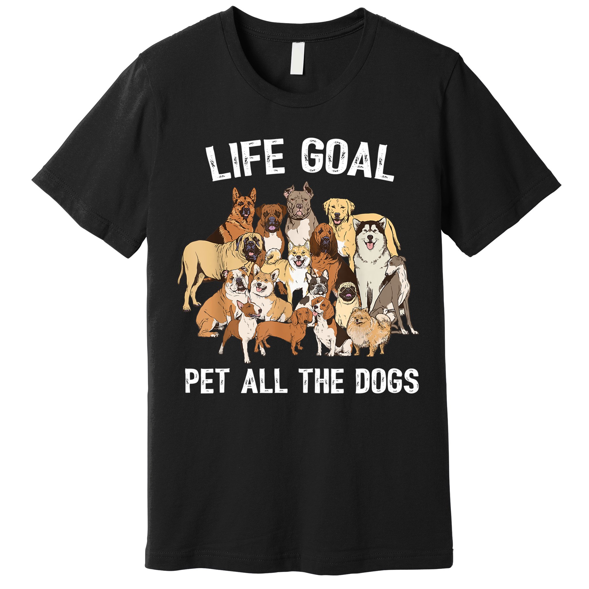 Life Goal Pet All The Dogs Shirt Funny Dog Lover TShirt Premium T-Shirt