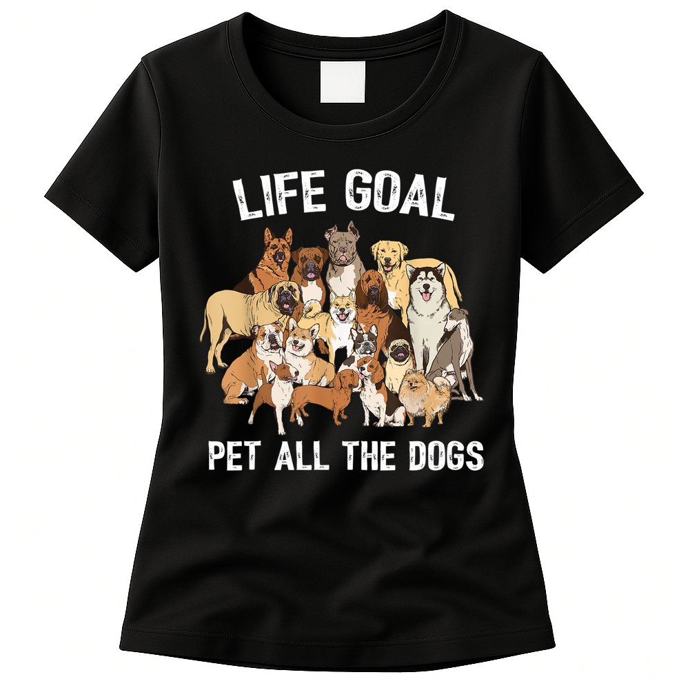 Life Goal Pet All The Dogs Shirt Funny Dog Lover TShirt Womens T-Shirt