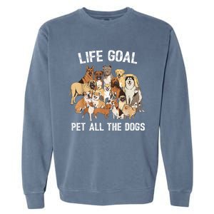 Life Goal Pet All The Dogs Shirt Funny Dog Lover TShirt Garment-Dyed Sweatshirt