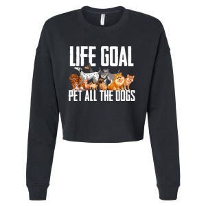 Life Goal Pet All The Dogs Funny Dog Lover Puppy Gifts Cropped Pullover Crew