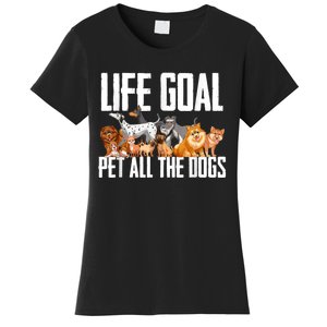 Life Goal Pet All The Dogs Funny Dog Lover Puppy Gifts Women's T-Shirt