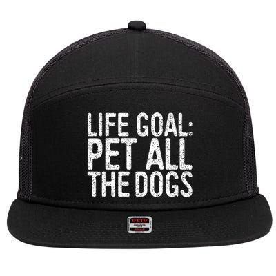 Life Goal Pet All The Dogs Pet Lover Gift 7 Panel Mesh Trucker Snapback Hat