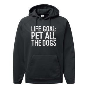 Life Goal Pet All The Dogs Pet Lover Gift Performance Fleece Hoodie