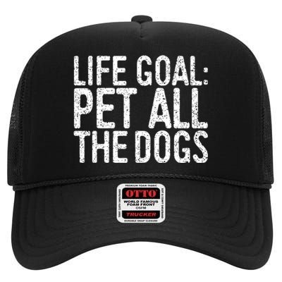 Life Goal Pet All The Dogs Pet Lover Gift High Crown Mesh Back Trucker Hat