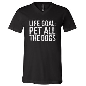 Life Goal Pet All The Dogs Pet Lover Gift V-Neck T-Shirt