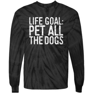 Life Goal Pet All The Dogs Pet Lover Gift Tie-Dye Long Sleeve Shirt