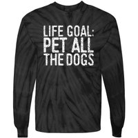 Life Goal Pet All The Dogs Pet Lover Gift Tie-Dye Long Sleeve Shirt