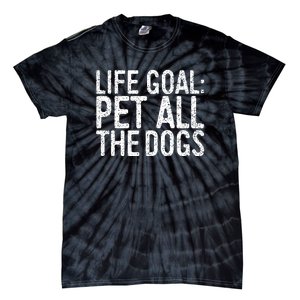 Life Goal Pet All The Dogs Pet Lover Gift Tie-Dye T-Shirt