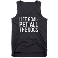 Life Goal Pet All The Dogs Pet Lover Gift Tank Top