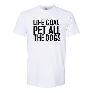 Life Goal Pet All The Dogs Pet Lover Gift Softstyle CVC T-Shirt