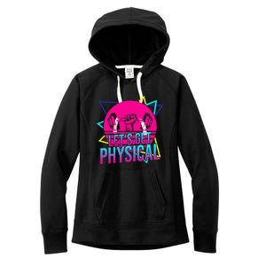 Lets Get Physical Gym Fitness 80s Workout Women's Fleece Hoodie