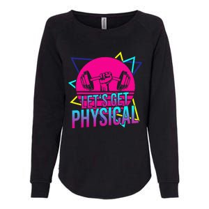 Lets Get Physical Gym Fitness 80s Workout Womens California Wash Sweatshirt