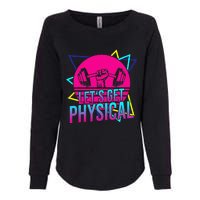 Lets Get Physical Gym Fitness 80s Workout Womens California Wash Sweatshirt