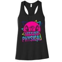 Lets Get Physical Gym Fitness 80s Workout Women's Racerback Tank