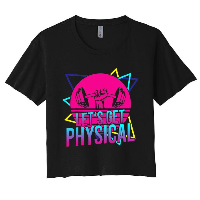 Lets Get Physical Gym Fitness 80s Workout Women's Crop Top Tee