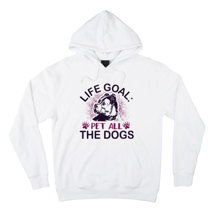 Life Goal Pet All The Dogs Hoodie