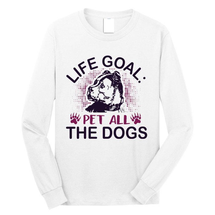 Life Goal Pet All The Dogs Long Sleeve Shirt