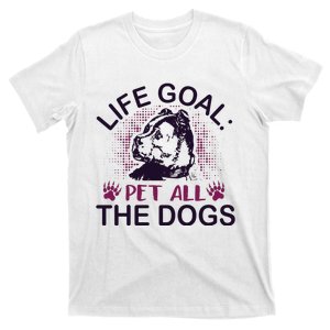 Life Goal Pet All The Dogs T-Shirt