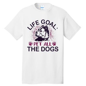 Life Goal Pet All The Dogs Tall T-Shirt