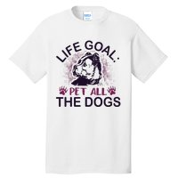 Life Goal Pet All The Dogs Tall T-Shirt