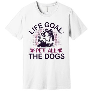 Life Goal Pet All The Dogs Premium T-Shirt