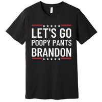 Lets Go Poopy Pants Brandon Lets Go Brandon Fjb Anti Biden Premium T-Shirt