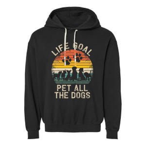 Life Goal Pet All The Dogs Pet Dog Lover Garment-Dyed Fleece Hoodie