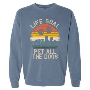 Life Goal Pet All The Dogs Pet Dog Lover Garment-Dyed Sweatshirt