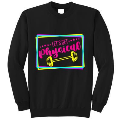 Lets Get Physical Gym Fitness 80's Workout Sweatshirt