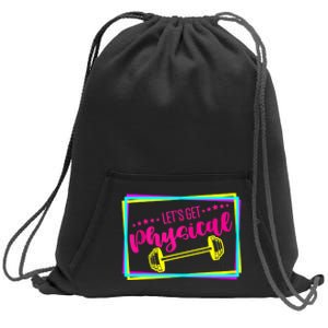 Lets Get Physical Gym Fitness 80's Workout Sweatshirt Cinch Pack Bag