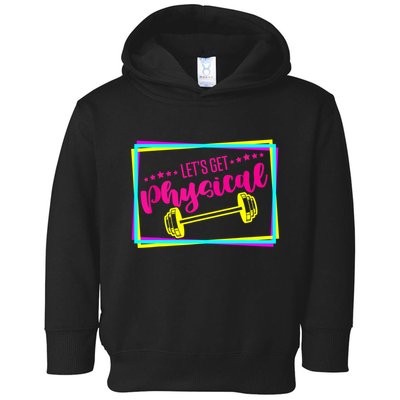 Lets Get Physical Gym Fitness 80's Workout Toddler Hoodie