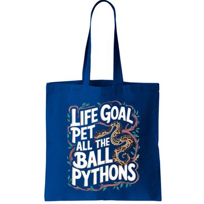 Life Goal Pet All The Ball Python Snake Pet Ball Python Meaningful Gift Tote Bag